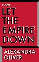 Let the Empire Down (Paperback) - Alexandra Oliver Photo