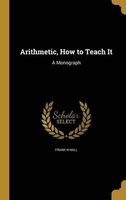 Arithmetic, How to Teach It (Hardcover) - Frank H Hall Photo