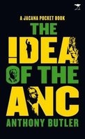 The Idea of the ANC - A Jacana Pocket Book (Paperback) - Anthony Butler Photo