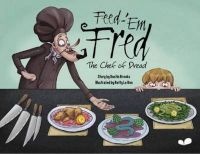 Feed-'em Fred (The Chef of Dread) (Hardcover) - Dustin Brooks Photo