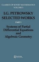 I.G. Petrovskii: Selected Works, Part 1 - Systems of Partial Differential Equations, Algebraic Geometry (Hardcover) - Olga Oleinik Photo