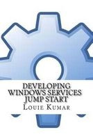 Developing Windows Services Jump Start (Paperback) - Louie Kumar Photo