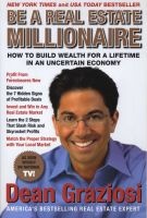 Be a Real Estate Millionaire - How to Build Wealth for a Lifetime in an Uncertain Economy (Paperback) - Dean Graziosi Photo