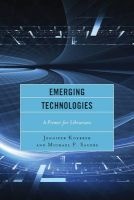 Emerging Technologies - A Primer for Librarians (Paperback) - Jennifer Koerber Photo
