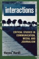 Interactions - Critical Studies in Communication, Media, & Journalism (Paperback, New) - Hanno Hardt Photo