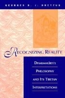 Recognizing Reality - Dharmakirti's Philosophy and Its Tibetan Interpretations (Paperback, New) - Georges B J Dreyfus Photo