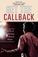 Get the Callback - The Art of Auditioning for Musical Theatre (Hardcover) - Jonathan Flom Photo