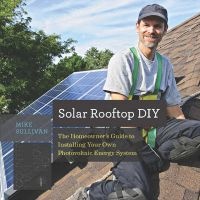 Solar Rooftop DIY - The Homeowner's Guide to Installing Your Own Photovoltaic Energy System (Paperback) - Mike Sullivan Photo