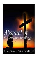 Abstract of Systematic Theology (Paperback) - Rev James Petigru Boyce Photo