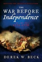 The War Before Independence - 1775-1776 (Hardcover) - Derek W Beck Photo