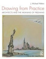 Drawing from Practice - Architects and the Meaning of Freehand (Paperback) - J Michael Welton Photo