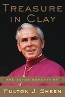Treasure in Clay (Paperback, Complete and unabridged) - Fulton J Sheen Photo