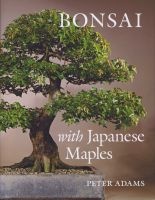 Bonsai with Japanese Maples (Hardcover, 2nd ed) - Peter D Adams Photo