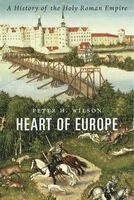 Heart of Europe - A History of the Holy Roman Empire (Hardcover) - Peter H Wilson Photo