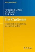 The R Software - Fundamentals of Programming and Statistical Analysis (Hardcover, 2013) - Pierre Lafaye De Micheaux Photo