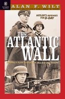 Atlantic Wall - Hitler's Defenses for D-Day 1941-1944 (Hardcover, Revised and Upd) - Alan F Wilt Photo