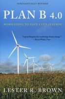 Plan B 4.0 - Mobilizing to Save Civilization (Paperback, Substantially Revised ed) - Lester R Brown Photo