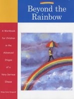Beyond The Rainbow - A Workbook For Children In The Advanced Stages Of A Very Serious Illness (Paperback) - Marge Eaton Heegaard Photo