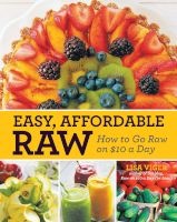 Easy Affordable Raw - How To Go Raw On $10 A Day (Paperback) - Lisa Viger Photo
