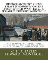 Disenchantment. (1922), Essays [Thoughts on the First World War] by - C. E. (Charles Edward) Montague (Paperback) - CE Montague Photo