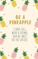 Be a Pineapple Daily Journal - Blank Lined Journal or Diary Notebook to Write in (Paperback) - Melanie Johnson Photo