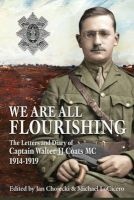 We are All Flourishing - The Letters and Diary of Captain Walter J J Coats MC 1914-1919 (Hardcover) - Jan Chojecki Photo