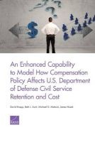 An Enhanced Capability to Model How Compensation Policy Affects U.S. Department of Defense Civil Service Retention and Cost (Paperback) - David Knapp Photo