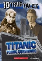 10 True Tales, Titanic Young Survivors (Paperback) - Allan Zullo Photo