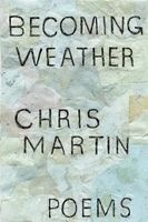 Becoming Weather (Paperback) - Chris Martin Photo