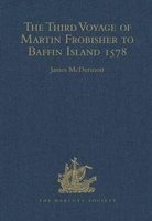 The Third Voyage of Martin Frobisher to Baffin Island 1578 (Hardcover, New Ed) - James McDermott Photo