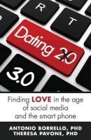Dating 3.0 - Finding Love in the Age of Social Media and the Smart Phone (Paperback) - Antonio F Borrello Phd Photo