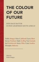 The Colour of Our Future - Does Race Matter in Post-Apartheid South Africa? (Paperback) - Xolela Mangcu Photo