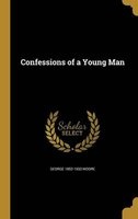 Confessions of a Young Man (Hardcover) - George 1852 1933 Moore Photo