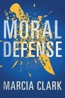 Moral Defense (Paperback) - Marcia Clark Photo