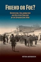 Friend or Foe? - Occupation, Collaboration & Selective Violence in the Spanish Civil War (Paperback) -  Photo