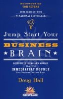 Jump Start Your Business Brain - Scientific Ideas and Advice That Will Immediately Double Your Business Success Rate (Paperback) - Doug Hall Photo