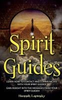 Spirit Guides - Learn How to Contact and Communicate with Your Spirit Guides! (Paperback) - Hannah Lapinsky Photo