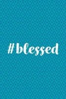 #Blessed - Journal, Notebook, Diary, 6"x9" Lined Pages, 150 Pages, Professionally Designed (Paperback) - Creative Notebooks Photo