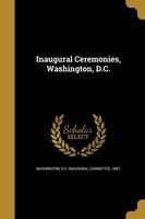 Inaugural Ceremonies, Washington, D.C. (Paperback) - D C Inaugural Committee 18 Washington Photo