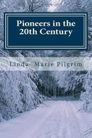Pioneers in the 20th Century - The Pilgrim Family (Paperback) - Linda Marie Pilgrim Photo