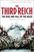 A Brief History of the Third Reich - The Rise and Fall of the Nazis (Paperback) - Martyn J Whittock Photo