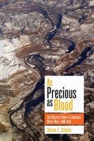 As Precious as Blood - The Western Slope in Colorado's Water Wars, 1900-1970 (Hardcover) - Steven C Schulte Photo
