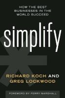 Simplify - How the Best Businesses in the World Succeed (Hardcover) - Richard Koch Photo