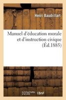 Manuel D'Education Morale Et D'Instruction Civique (French, Paperback) - Baudrillart H Photo