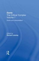 Dante and Interpretation: From the New Philology to the New Criticism and Beyond, Volume 7 - Dante: The Critical Complex (Hardcover) - Richard Lansing Photo