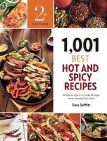 1,001 Best Hot And Spicy Recipes - Delicious, Easy-to-Make Recipes from Around the Globe (Paperback, 2nd Revised edition) - Dave DeWitt Photo