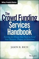 The Crowd Funding Services Handbook - Raising the Money You Need to Fund Your Business, Project, or Invention (Hardcover) - Jason R Rich Photo