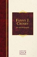 Fanny J Crosby 2015 - An Autobiography (Hardcover) - Fanny Crosby Photo