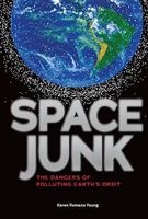 Space Junk - The Dangers of Polluting Earth's Orbit (Hardcover) - Karen Romano Young Photo