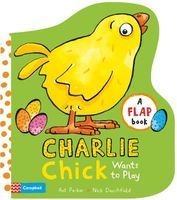Charlie Chick Wants to Play (Board book, Main Market Ed.) - Ant Parker Photo